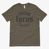 Tacos Locos Forever (Army Green) - Taco Gear