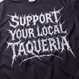 Support Your Local Taqueria (Metal) Taco Shirt