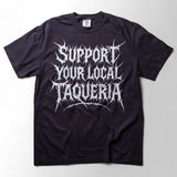Support Your Local Taqueria (Metal) Taco Shirt
