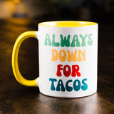 always down for tacos ceramic mug from taco gear