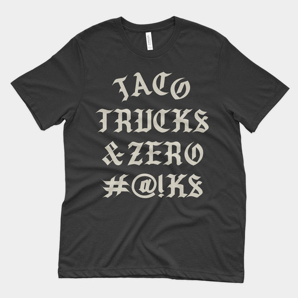 Taco Trucks and Zero #@!K% Shirt
