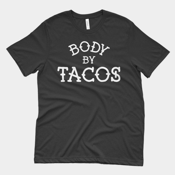 Body by Tacos Shirt