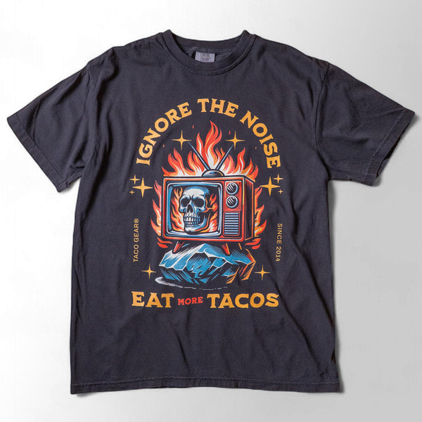 PREMIUM Ignore the Noise Tacos Shirt - (Comfort Colors)