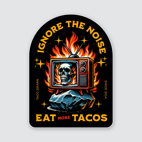 Ignore the Noise - Eat More Tacos Sticker