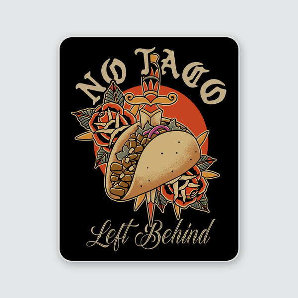 No Taco Left Behind Sticker
